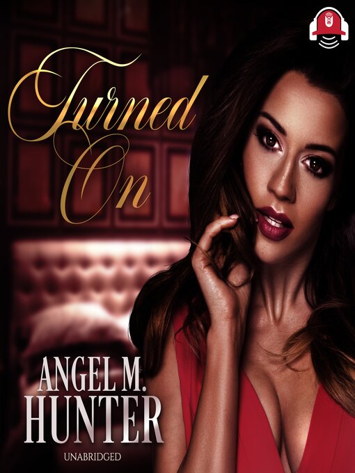Title details for Turned On by Angel M. Hunter - Available